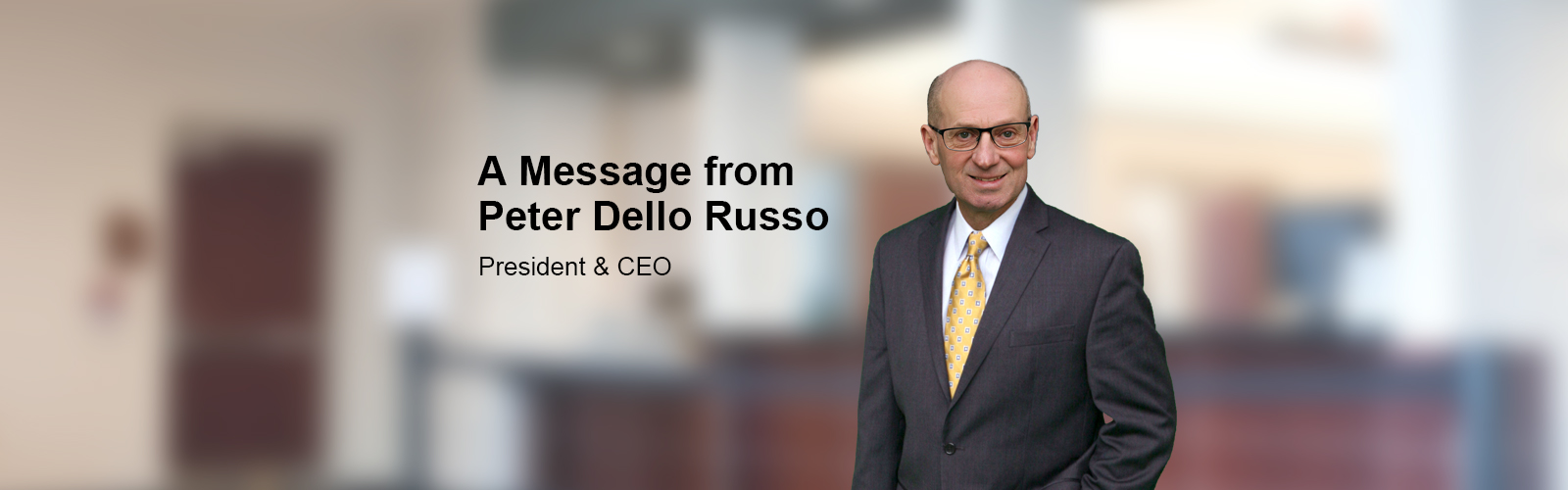 A Message from Peter Dello Russo, President and CEO of Bluestone Bank.